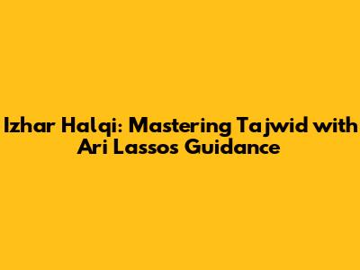 Izhar Halqi: Mastering Tajwid with Ari Lasso's Guidance