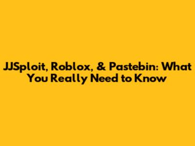JJSploit, Roblox, & Pastebin: What You *Really* Need to Know