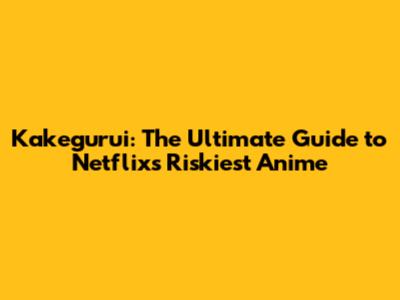Kakegurui: The Ultimate Guide to Netflix's Riskiest Anime
