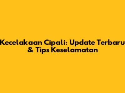 Kecelakaan Cipali: Update Terbaru & Tips Keselamatan