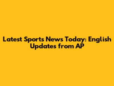 Latest Sports News Today: English Updates from AP