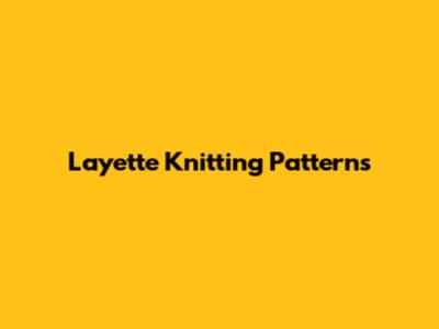 Layette Knitting Patterns
