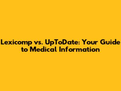 Lexicomp vs. UpToDate: Your Guide to Medical Information