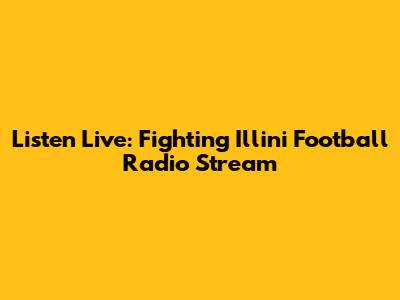 Listen Live: Fighting Illini Football Radio Stream