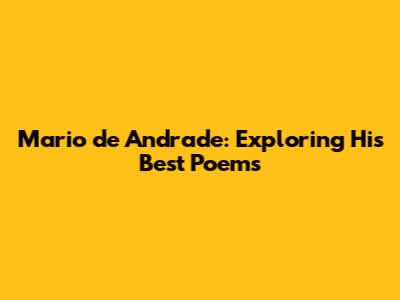 Mario de Andrade: Exploring His Best Poems