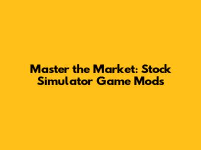 Master the Market: Stock Simulator Game Mods