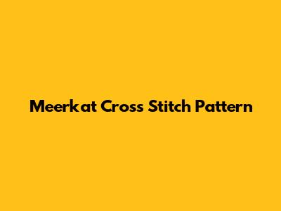 Meerkat Cross Stitch Pattern