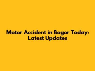 Motor Accident in Bogor Today: Latest Updates