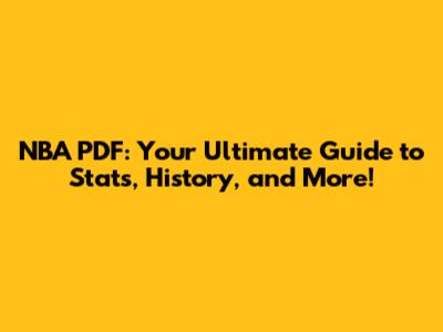 NBA PDF: Your Ultimate Guide to Stats, History, and More!