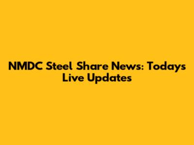 NMDC Steel Share News: Today's Live Updates