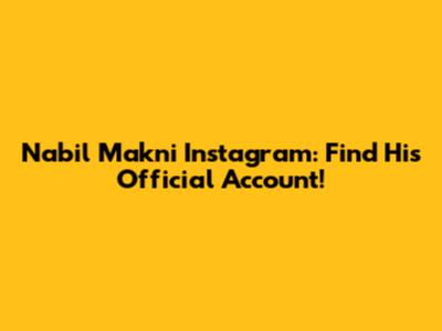 Nabil Makni Instagram: Find His Official Account!