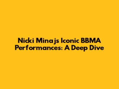 Nicki Minaj's Iconic BBMA Performances: A Deep Dive