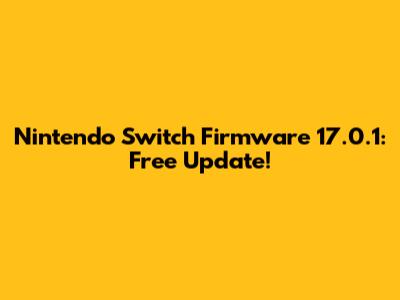 Nintendo Switch Firmware 17.0.1: Free Update!