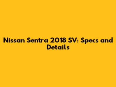 Nissan Sentra 2018 SV: Specs and Details