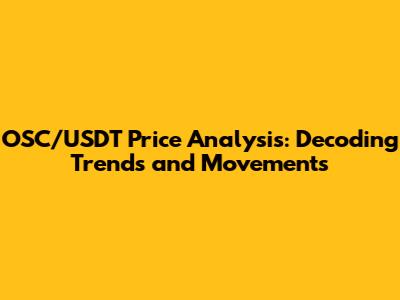 OSC/USDT Price Analysis: Decoding Trends and Movements
