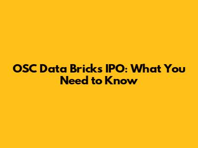 OSC Data Bricks IPO: What You Need to Know