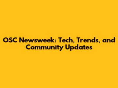 OSC Newsweek: Tech, Trends, and Community Updates