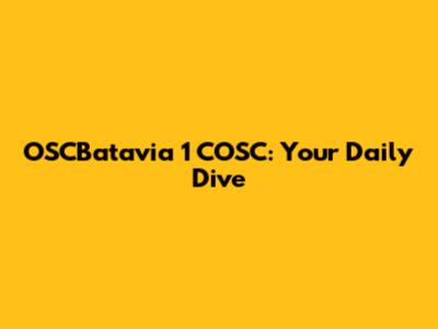 OSCBatavia 1 COSC: Your Daily Dive