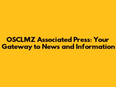 OSCLMZ Associated Press: Your Gateway to News and Information