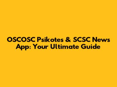 OSCOSC Psikotes & SCSC News App: Your Ultimate Guide