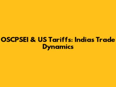 OSCPSEI & US Tariffs: India's Trade Dynamics