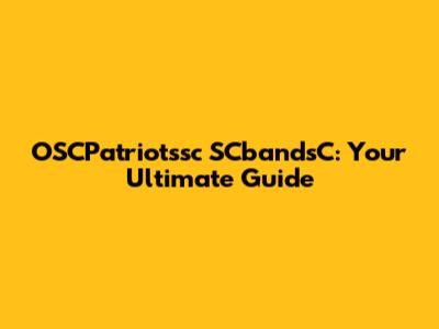 OSCPatriotssc SCbandsC: Your Ultimate Guide
