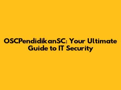 OSCPendidikanSC: Your Ultimate Guide to IT Security