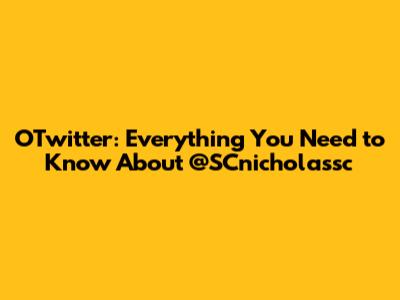OTwitter: Everything You Need to Know About @SCnicholassc