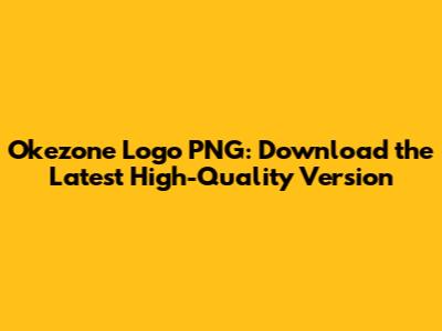 Okezone Logo PNG: Download the Latest High-Quality Version