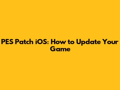 PES Patch iOS: How to Update Your Game