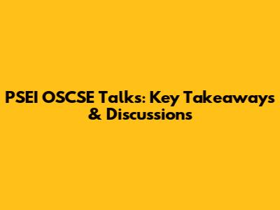 PSEI OSCSE Talks: Key Takeaways & Discussions