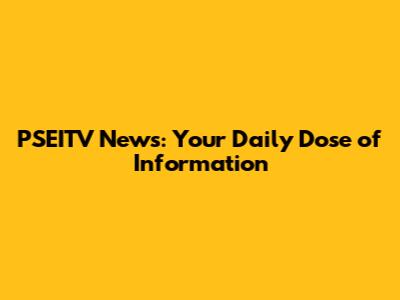 PSEITV News: Your Daily Dose of Information