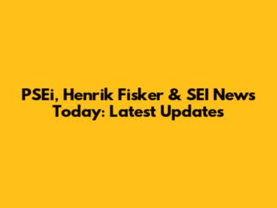 PSEi, Henrik Fisker & SEI News Today: Latest Updates