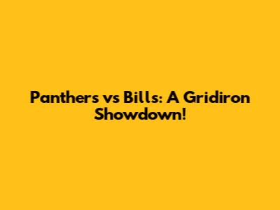 Panthers vs Bills: A Gridiron Showdown!
