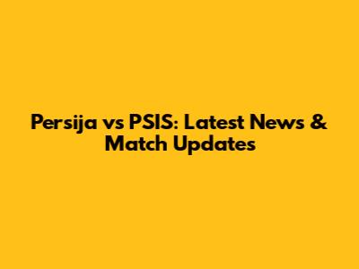 Persija vs PSIS: Latest News & Match Updates