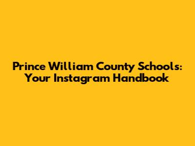 Prince William County Schools: Your Instagram Handbook