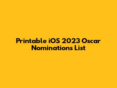 Printable iOS 2023 Oscar Nominations List