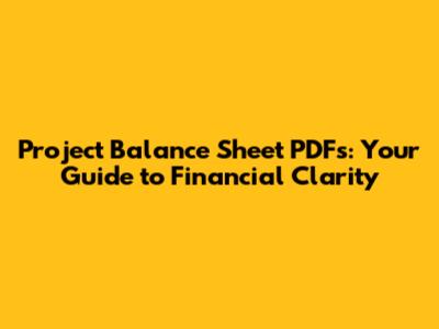 Project Balance Sheet PDFs: Your Guide to Financial Clarity