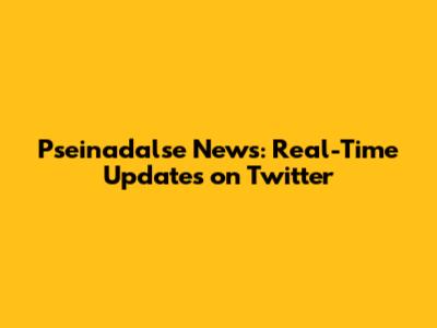 Pseinadalse News: Real-Time Updates on Twitter