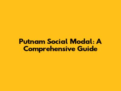 Putnam Social Modal: A Comprehensive Guide