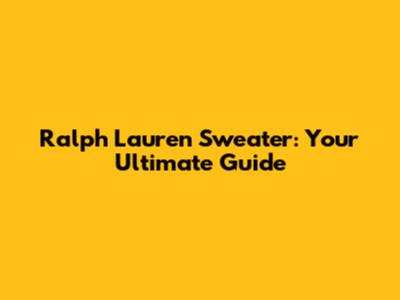 Ralph Lauren Sweater: Your Ultimate Guide