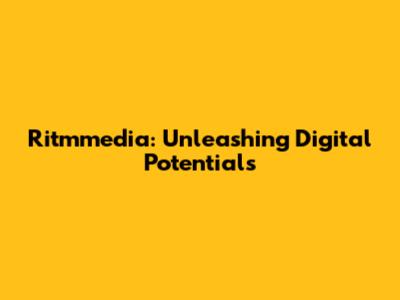 Ritmmedia: Unleashing Digital Potentials