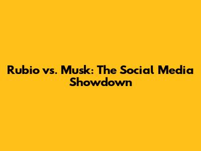 Rubio vs. Musk: The Social Media Showdown