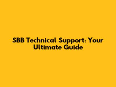 SBB Technical Support: Your Ultimate Guide