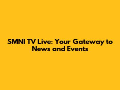 SMNI TV Live: Your Gateway to News and Events