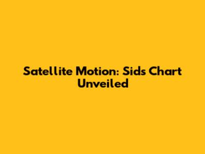 Satellite Motion: Sid's Chart Unveiled