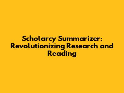Scholarcy Summarizer: Revolutionizing Research and Reading