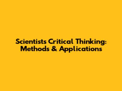Scientists' Critical Thinking: Methods & Applications