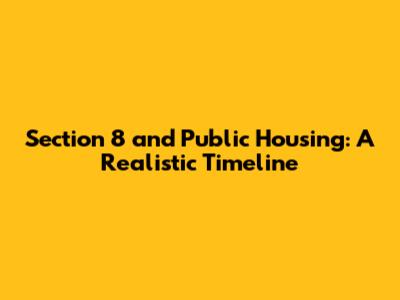 Section 8 and Public Housing: A Realistic Timeline
