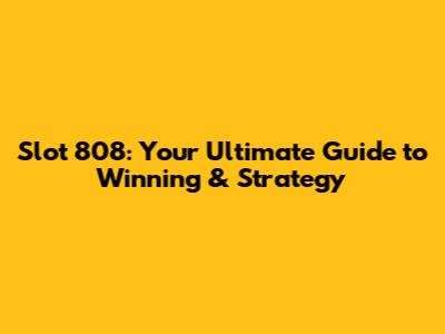 Slot 808: Your Ultimate Guide to Winning & Strategy